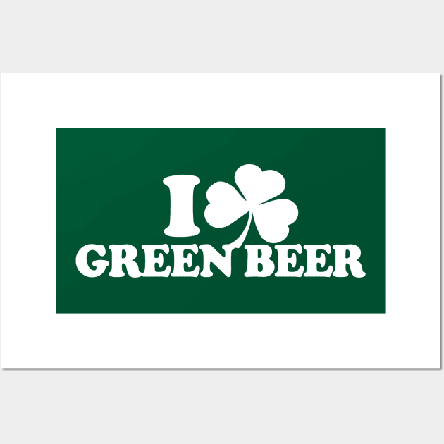 I Love Green Beer, I Heart Green Beer - St Patricks Day Drinking Team Shirt, - Irish Pride, Irish Drinking Squad, St Patricks Day 2018, St Pattys Day, St Patricks Day Shirts Wall Art by BlueTshirtCo